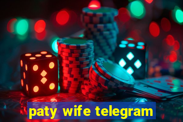 paty wife telegram